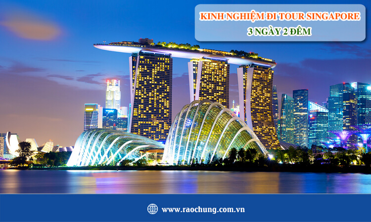 Kinh nghiệm đi tour du lịch Singapore 3 ngày 2 đêm 